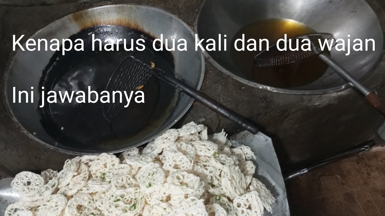 INI JAWABANNYA KENAPA HARUS DI GORENG DUA KALI