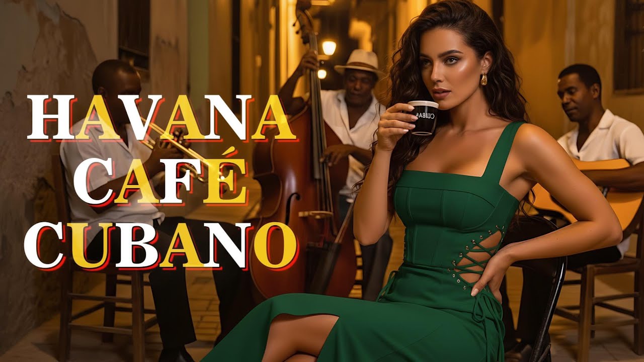 Café Cubano Playlist ☕ Son Cubano, Cha Cha & Latin Jazz  Relaxing Havana Café