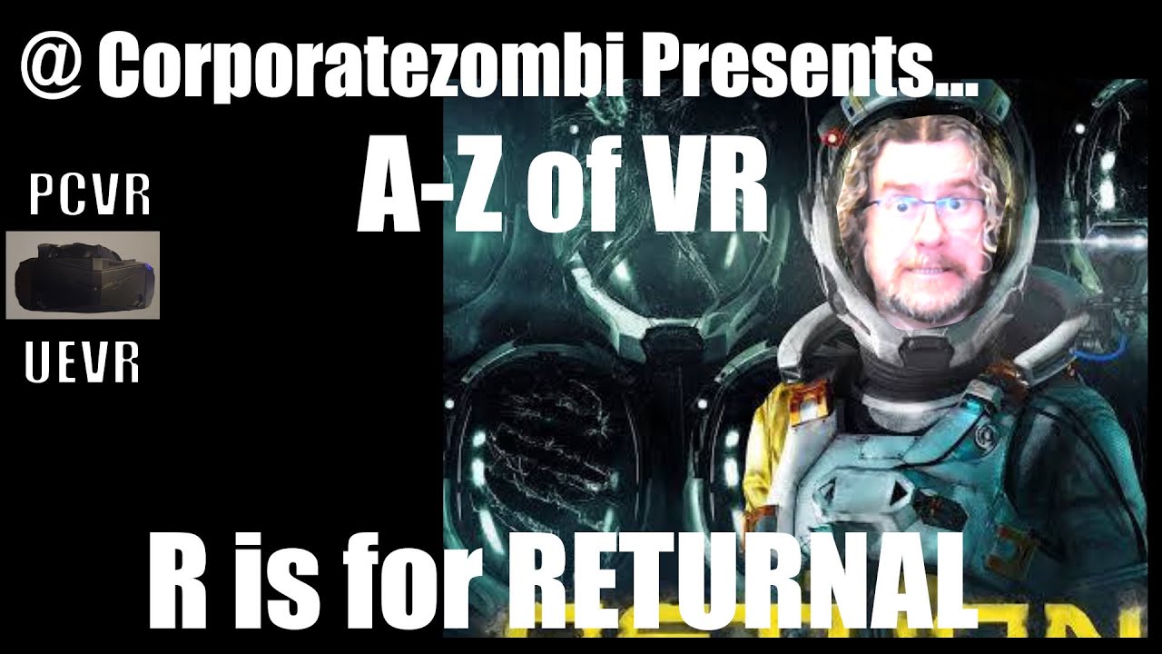 A - Z of VR R is for Returnal (UEVR PCVR)