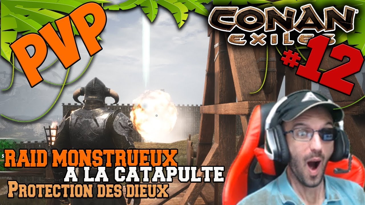 UN RAID MONSTRUEUX À LA CATAPULTE - CONAN EXILE FR #12