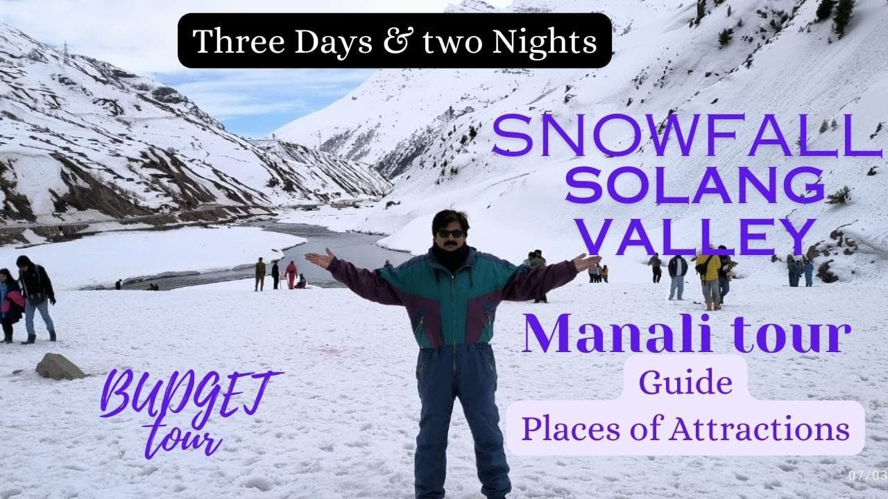 Manali Tour Guide |Snowfall at Manali| Snow in Solang Valley