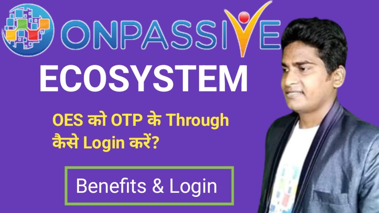 #ONPASSIVE Ecosystem को OTP के Through कैसे Login करें? Benefits & Login |