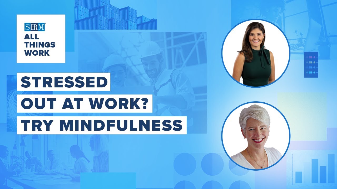 Mindfulness at Work: Evidence-Based Methods for Handling Stress and Burnout  | All Things Work