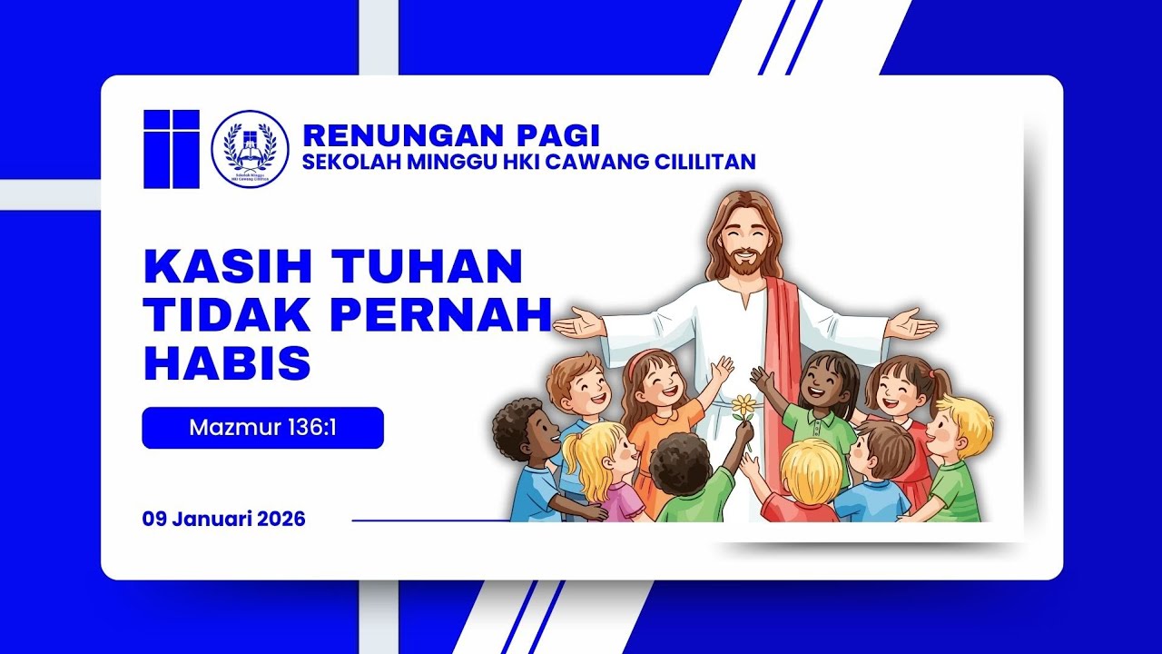 Renungan SM HKI Cawang Cililitan - 09/01/2026 - Kasih Tuhan Tidak Pernah Habis (Mzm 136:1)