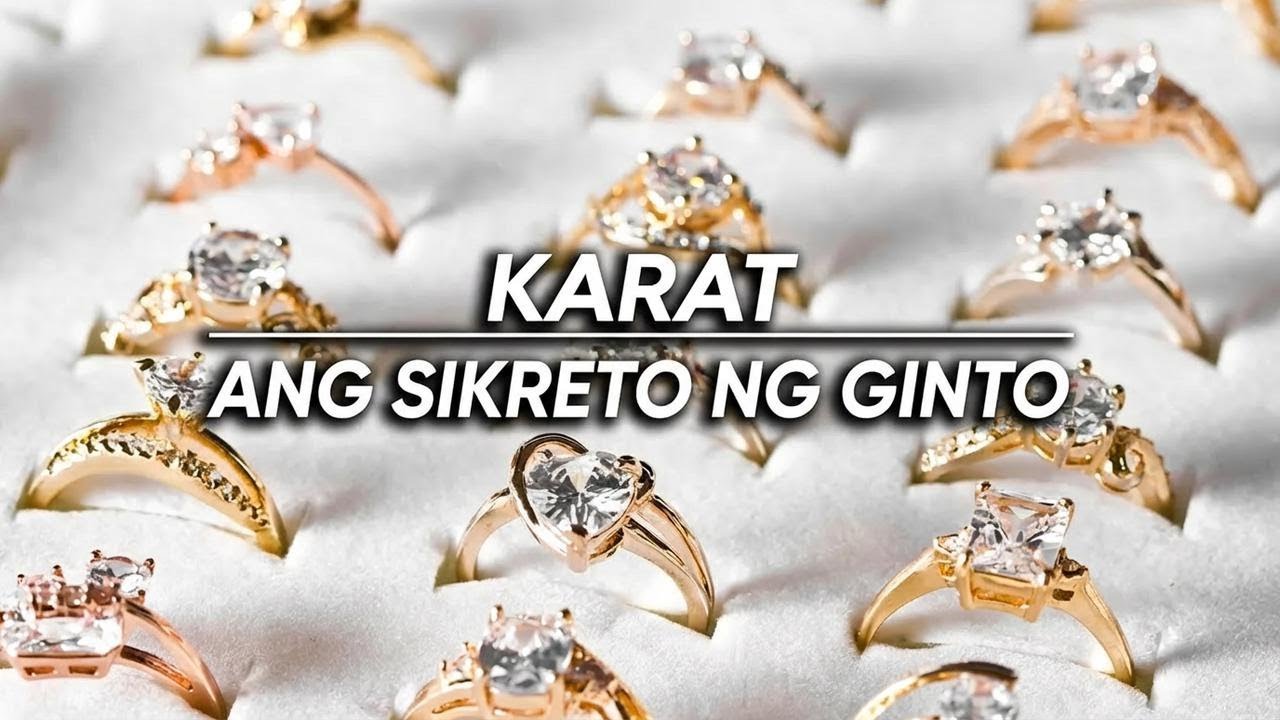 Ano ang ibig sabihin ng karat sa ginto? Alamin dito!