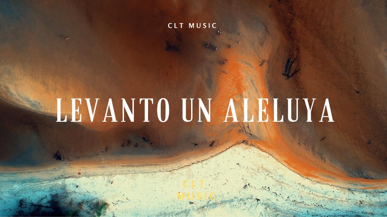 Levanto Un Aleluya (Lyric Video) - CLT MUSIC