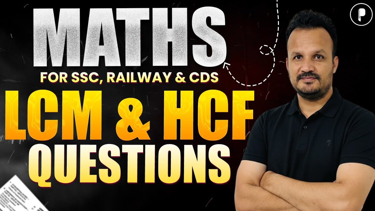 LCM & HCF Questions in Maths | Basic Questions and Concepts Explained for SSC, Railway & CDS