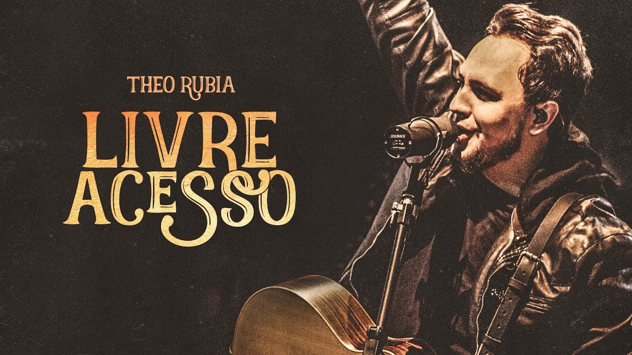 LIVRE ACESSO | THEO RUBIA (V&iacute;deo Oficial) - Ao Vivo