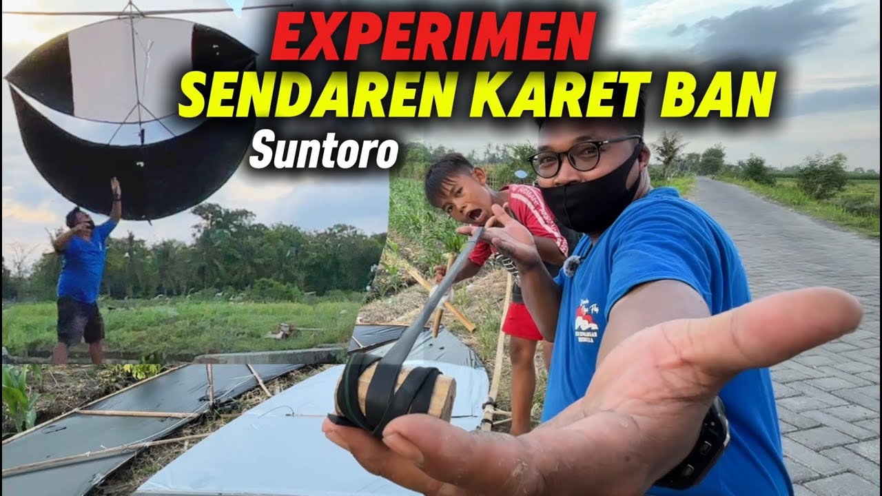 EXPERIMEN LAYANGAN SUNTORO PAKAI SENDAREN KARET BAN