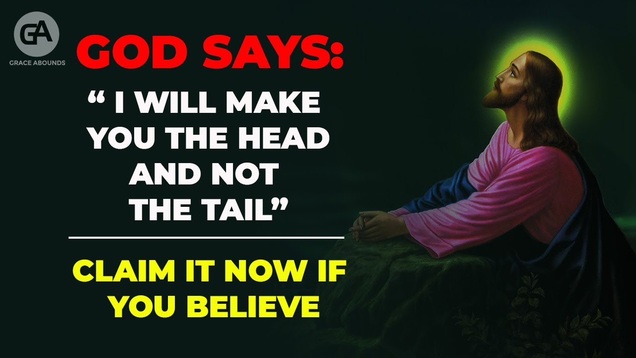 God Says He Will Make You The Head And Not The Tail | Pray This Powerful Miracle Prayer To Claim It