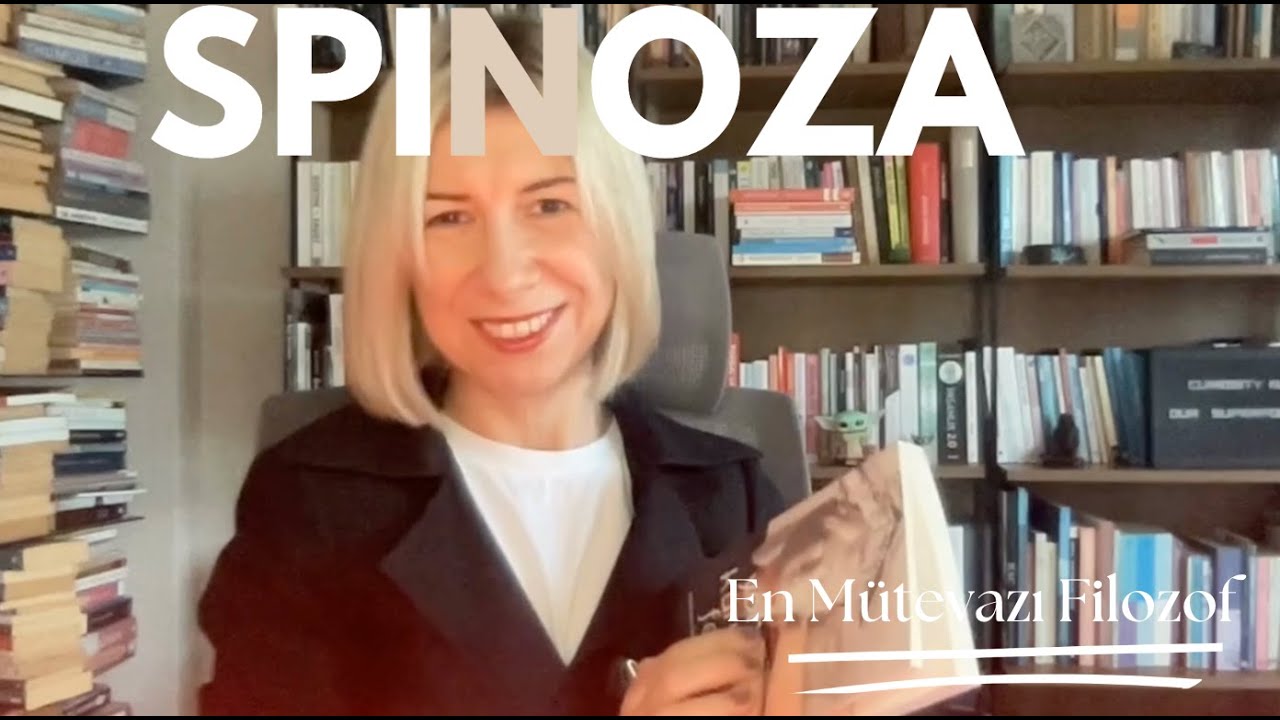 07. En Mütevazı Filozof: Spinoza