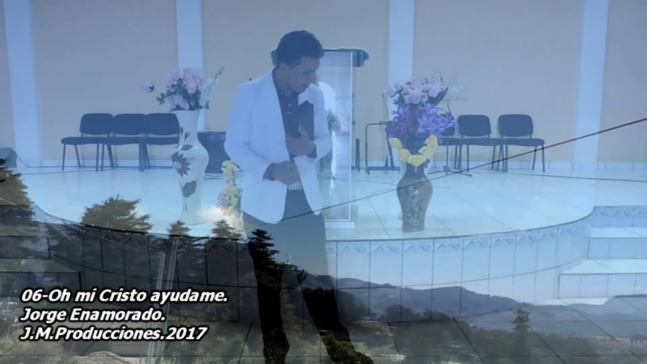 06 Jorge Enamorado - Oh Mi Cristo Ayudame (Video Oficial)