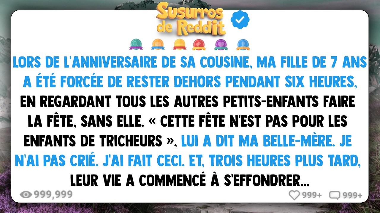 Lors de l'anniversaire de sa cousine, ma fille de 7 ans a été forcée de RESTER DEHORS PENDANT SIX...