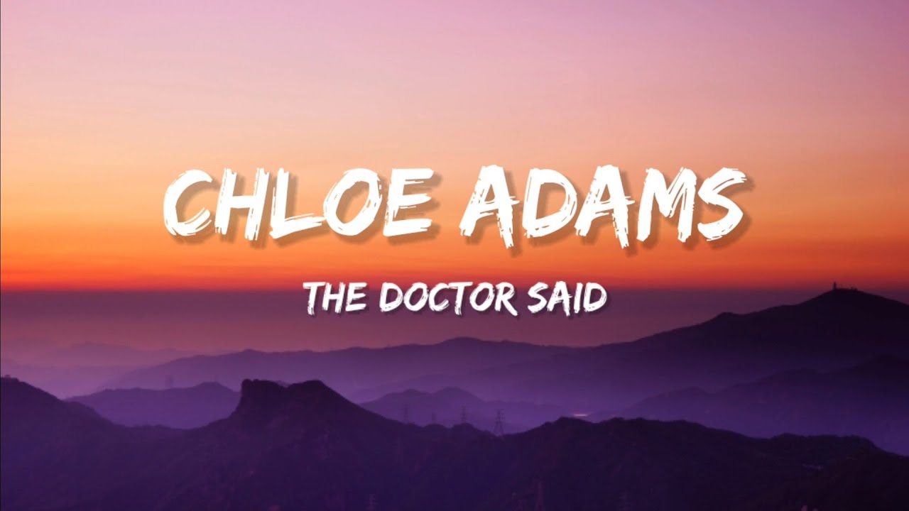 Chloe Adams - The doctor Said (Lyrics)
