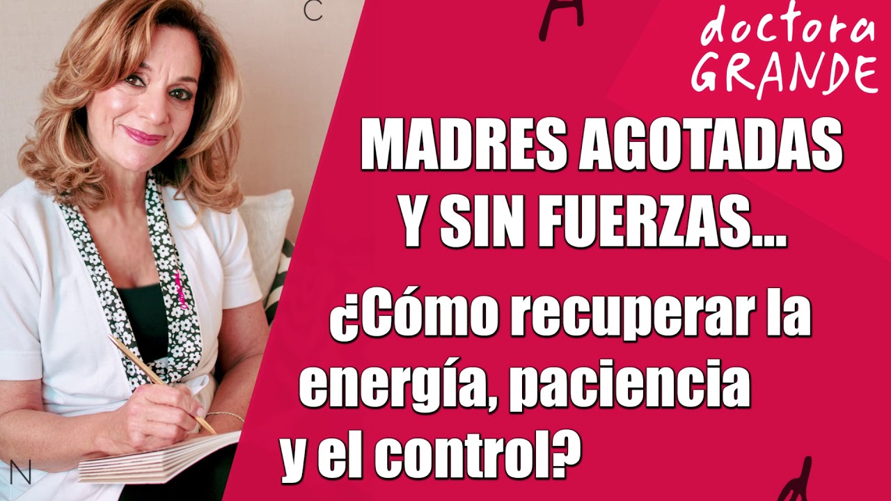Dra Grande - Madres estresadas y agotadas: ¿Cómo recuperar el control?