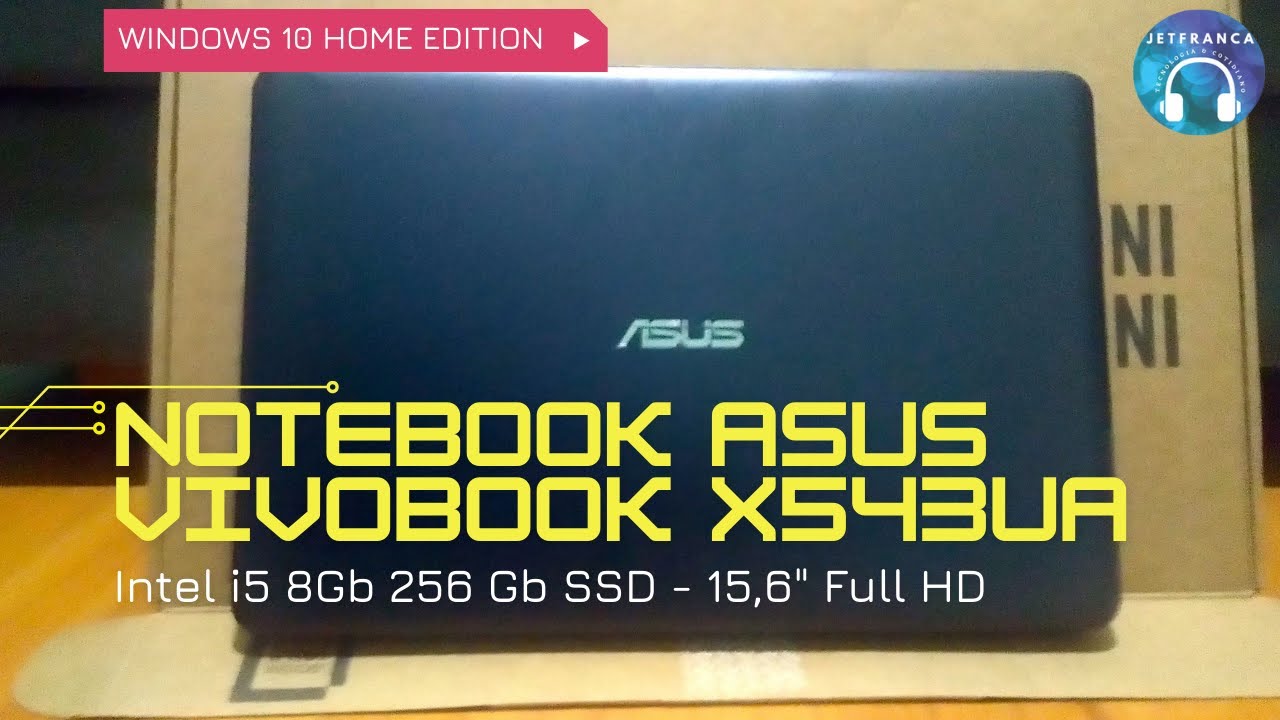 Unboxing/An&aacute;lise Notebook ASUS VivoBook X543UA - Intel i5, 8Gb, SSD 256Gb, Windows 10 Home.