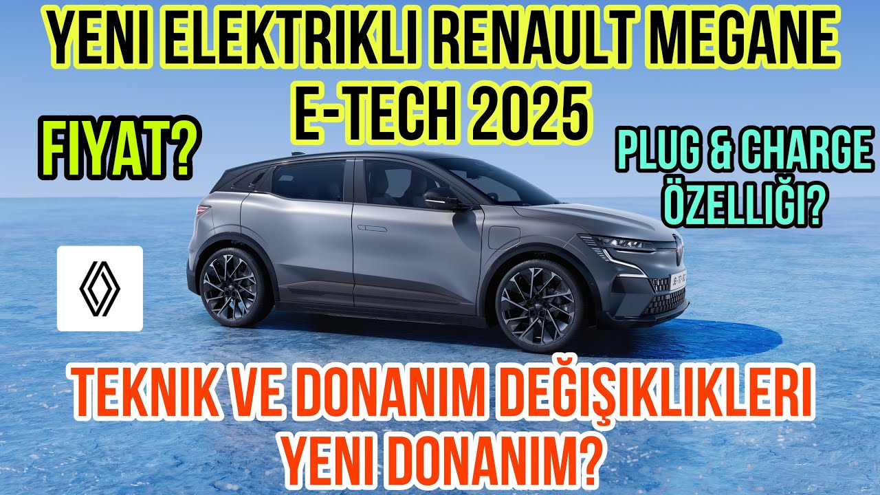 Yeni Elektrikli Renault Megane E-Tech 2025! Fiyat? Plug & Charge &Ouml;zelliği! Esprit Alpine Donanım!