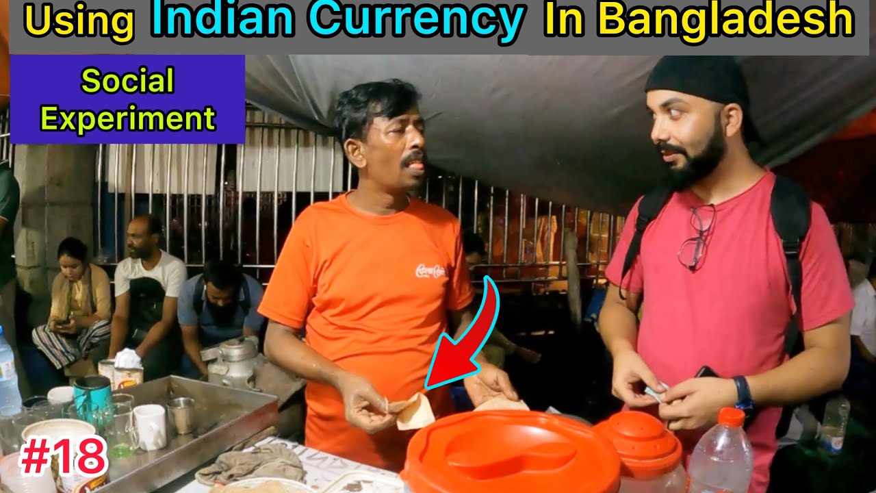 🇧🇩Using Indian Currency In Bangladesh | Social Experiment | Indian In Bangladesh