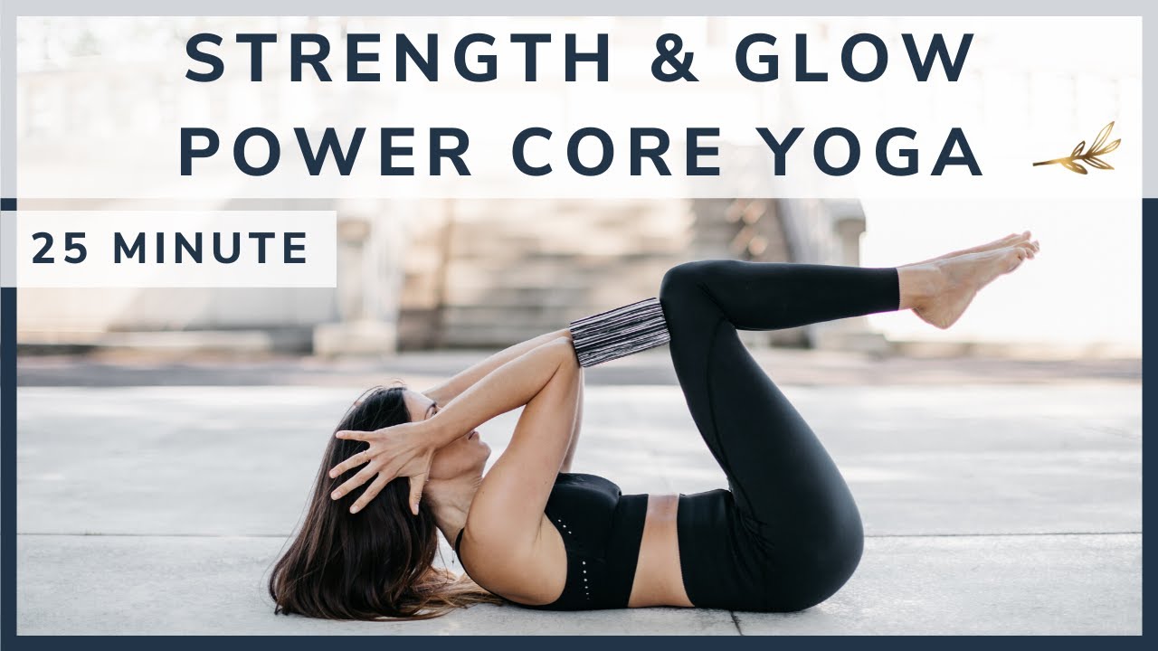 Strength & Glow Power Core • YOGA FOR STRENGTH • Yoga Happy • Hannah Barrett Yoga