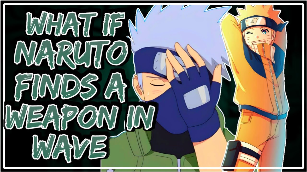 What If Naruto Finds A Weapon In Wave || Part-1 ||