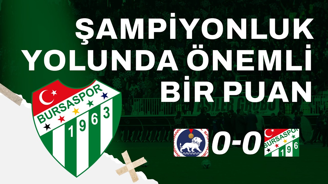 BURSASPOR KAYIPSIZ DEVAM EDİYOR | K. MARAŞSPOR MAÇI DEĞERLEDİRME