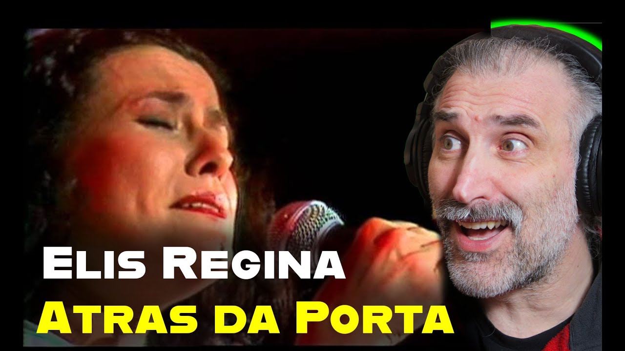 Elis Regina - Atras da Porta - ao vivo Singer reaction