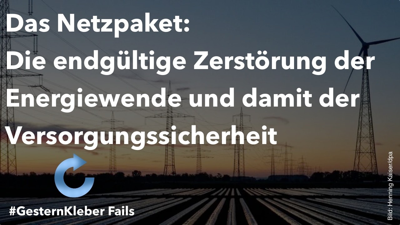 Das Netzpaket: Die endgültige Zerstörung der Energiewende und damit der Versorgungssicherheit