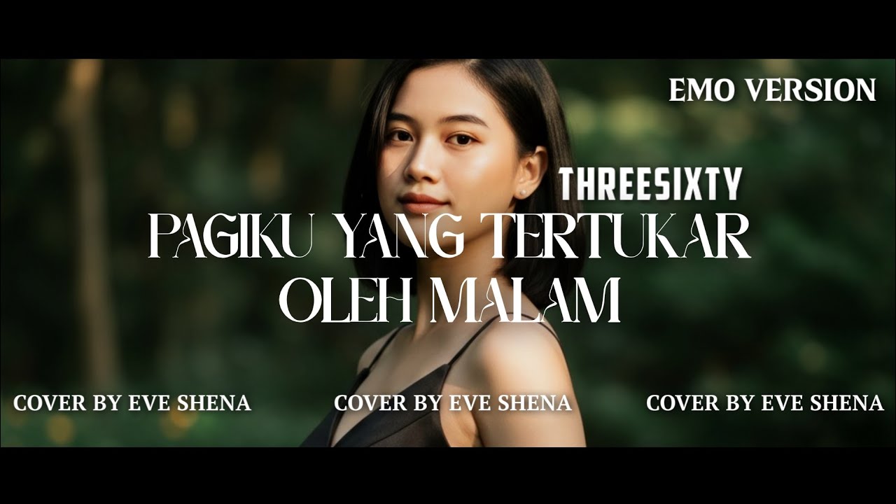 PAGIKU YANG TERTUKAR OLEH MALAM - THREESIXTY Cover by Eve Shena #eveshenaofficial #threesixty #cover