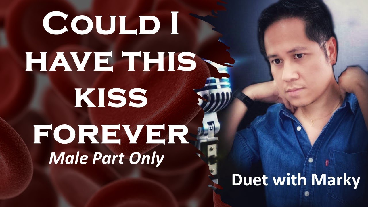 Could I have this kiss forever  -  male part only