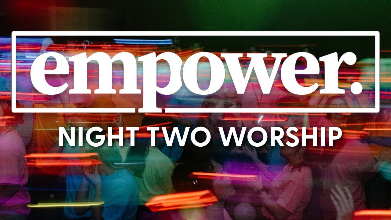 Empower Night Two Worship