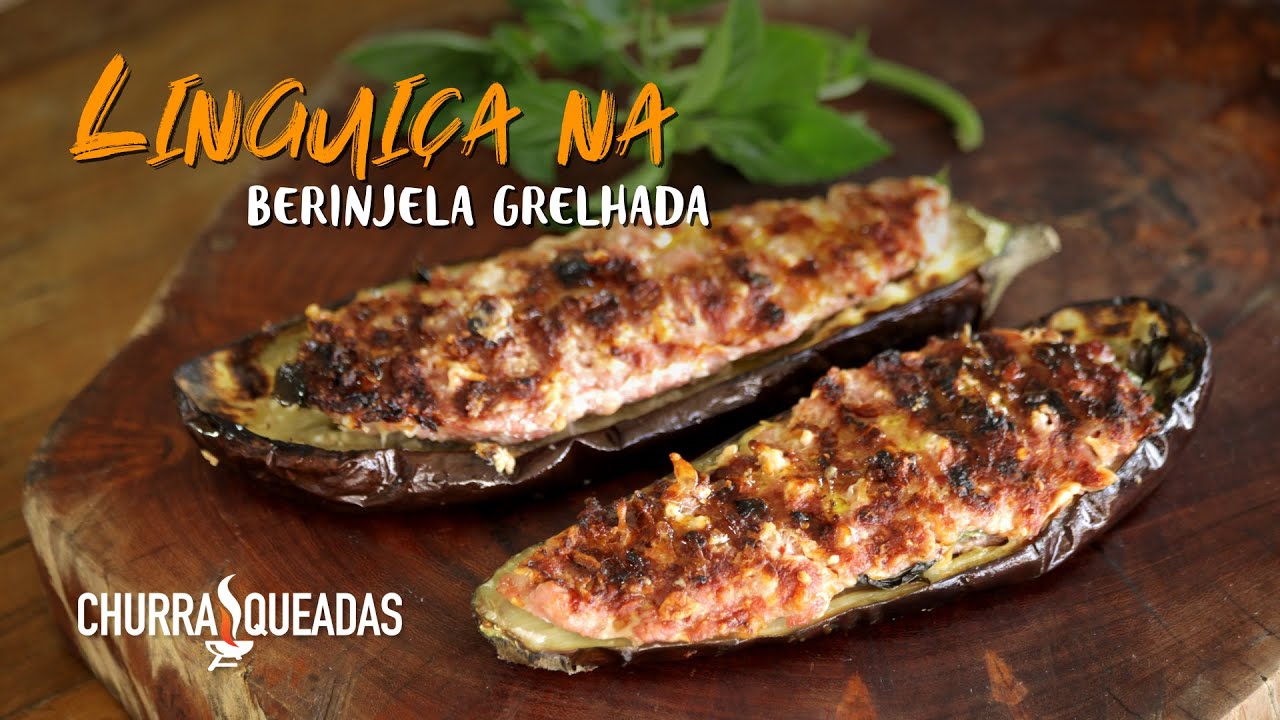 Linguiça na Berinjela Grelhada I Churrasqueadas