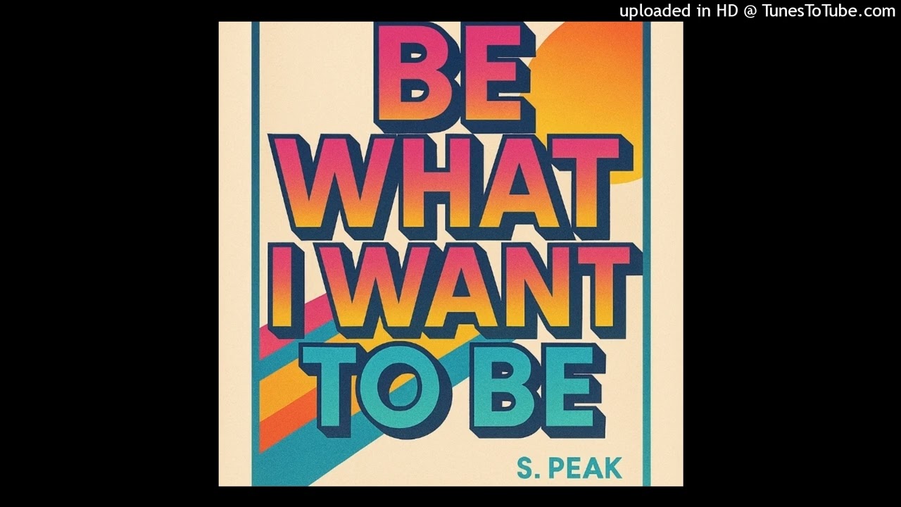 Be What I Want To Be (Become Mix) S. Peak