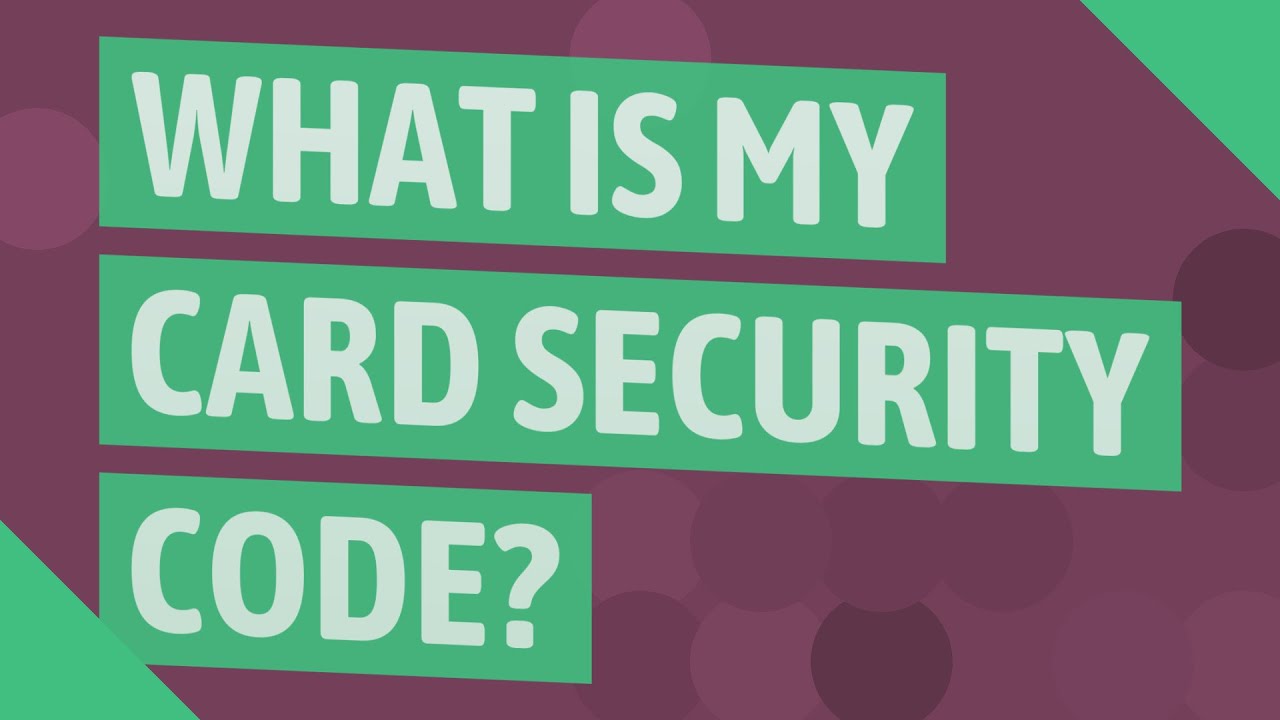 What is my card security code?