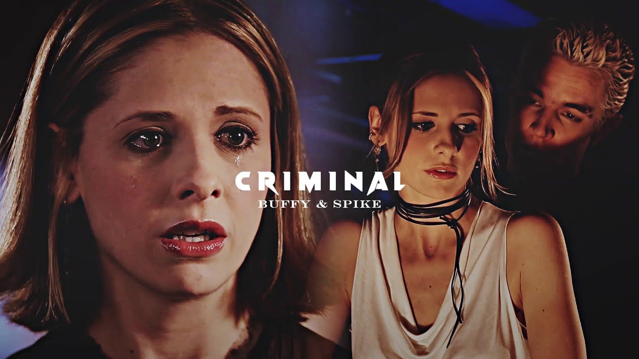 Buffy and Spike || Criminal
