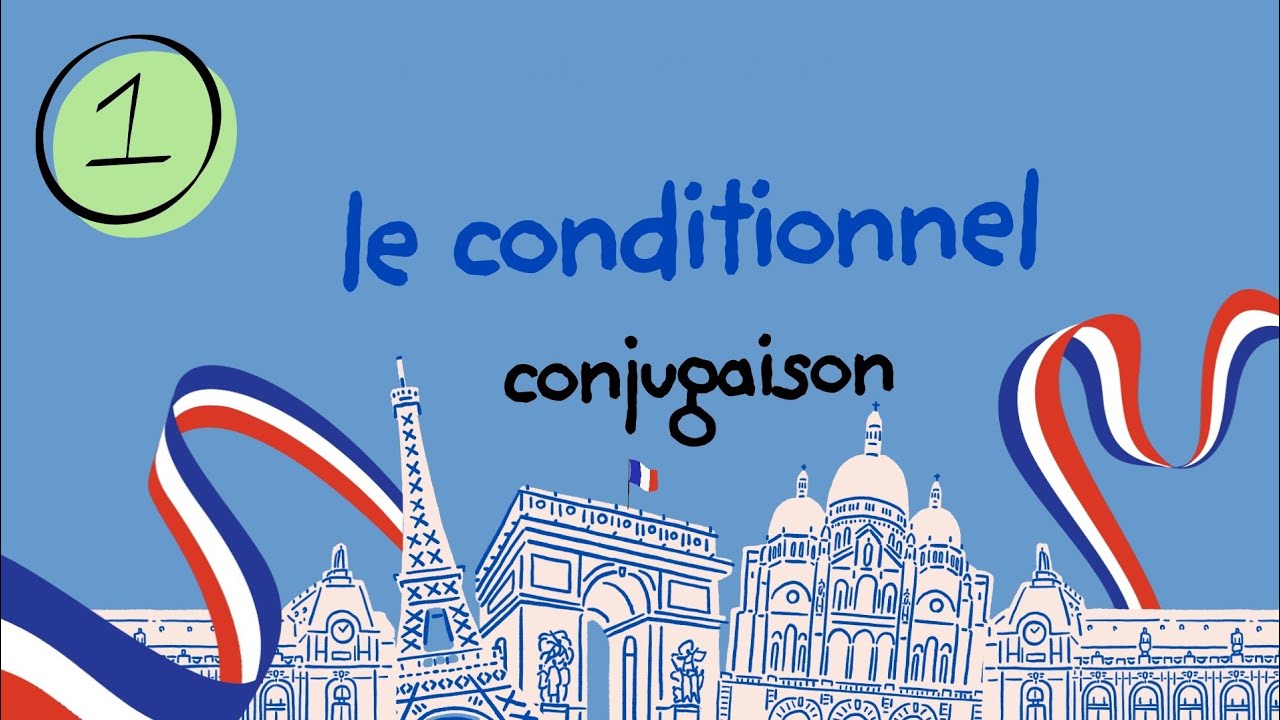 Le Conditionnel | conjugaison