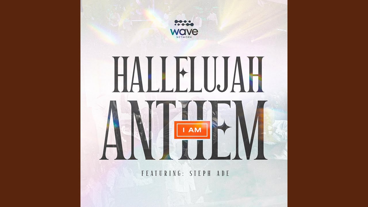 Hallelujah Anthem (I AM) (feat. Steph ADE)
