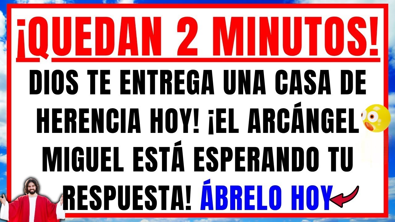 DIOS DICE: TE MOSTRÉ UNA CASA DE HERENCIA EN TU NOMBRE, EL ARCÁNGEL MIGUEL TE ESTÁ LLAMANDO