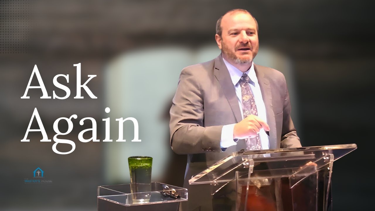 Ask Again -- The Faith to Ask Again