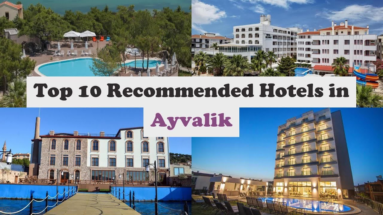 Top 10 Recommended Hotels In Ayvalik | Best Hotels In Ayvalik