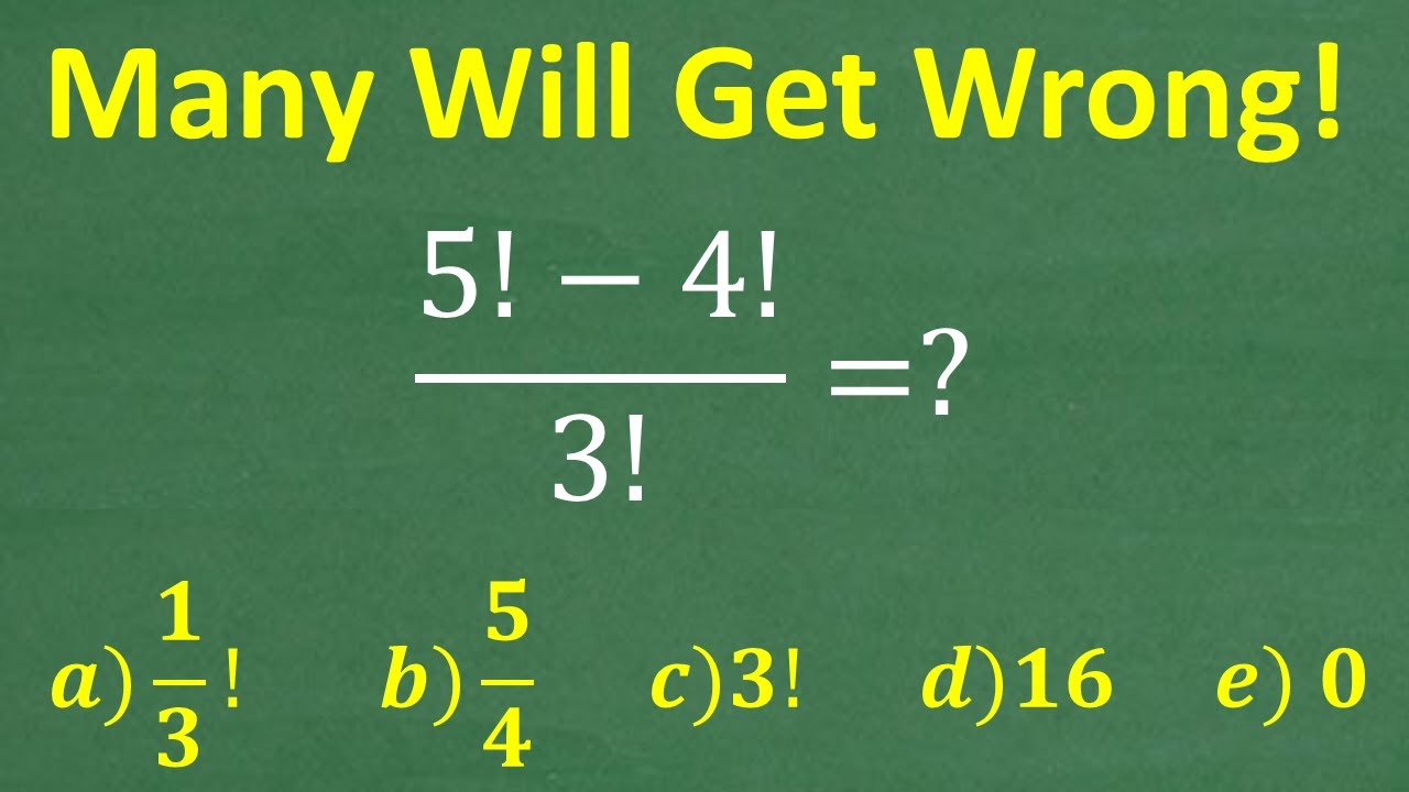 5! – 4! / 3! = ? many don't know what ! is in MATH