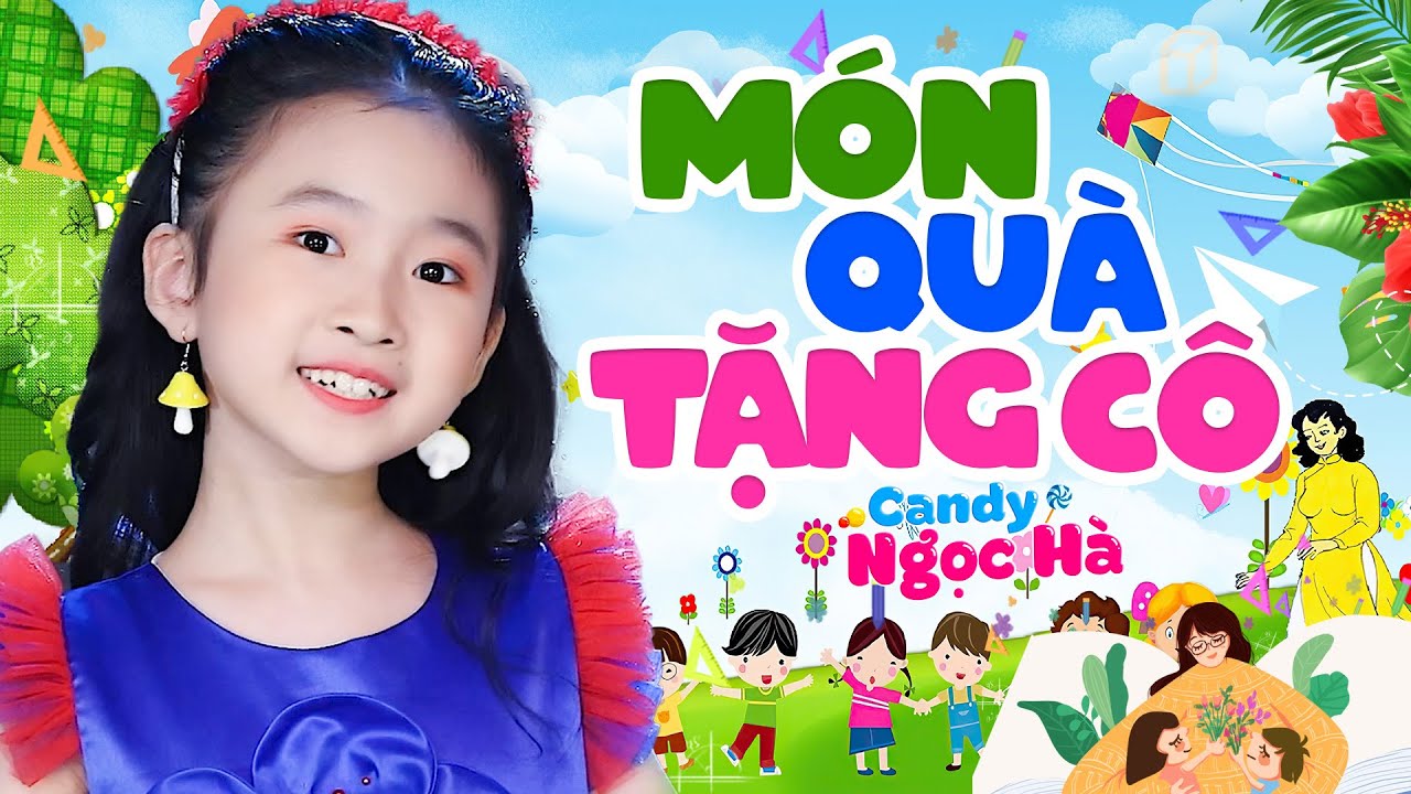 Món Quà Tặng Cô - Bé Candy Ngọc Hà - Nhạc Thiếu Nhi Sôi Động Hay Nhất
