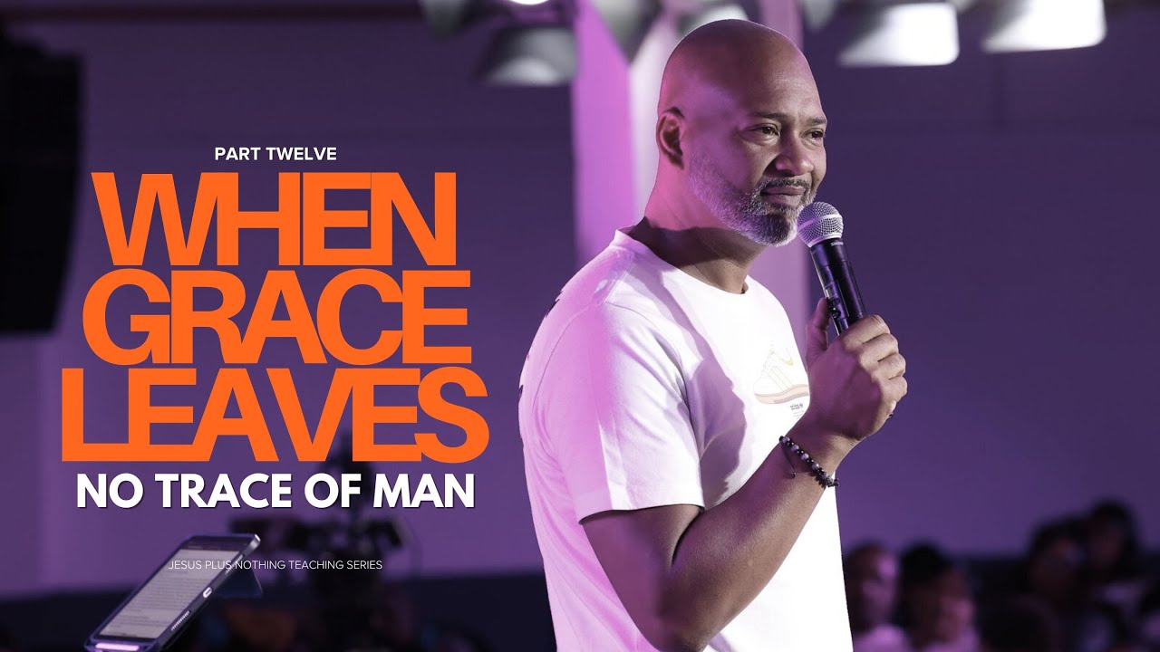 When Grace Leaves No Trace of Man (Part Twelve) | Minister Harold Arries | Christ Culture Church