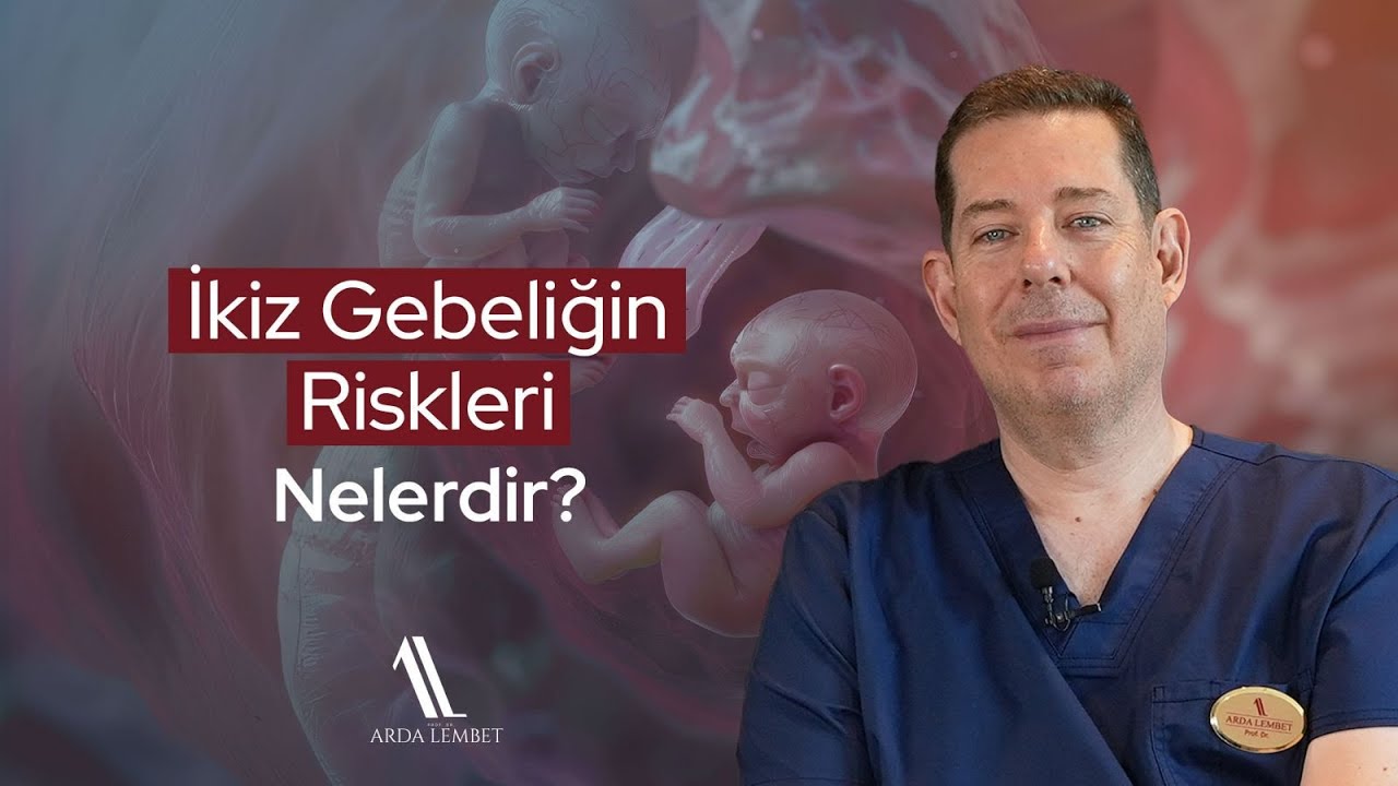 İkiz Gebeliğin Riskleri Nelerdir? | Prof. Dr. Arda Lembet
