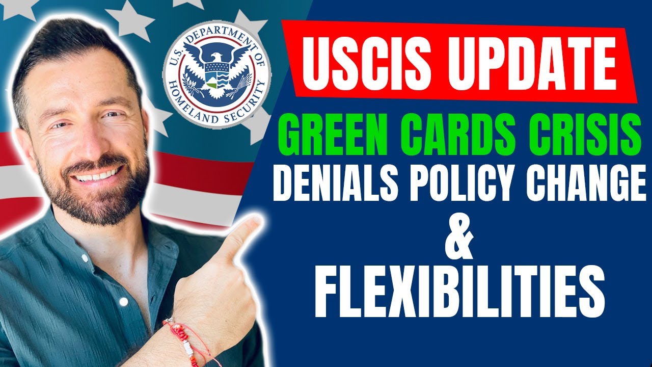 USCIS Update: USCIS Approving fewer Green Cards crisis | New Denials Policy change & Flexibilities