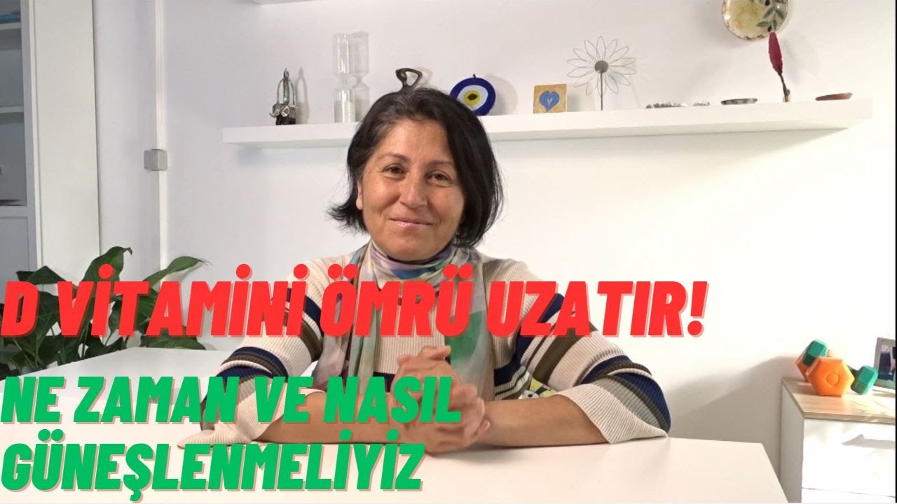 D vitamini ömrü uzatır - Ne zaman ve nasıl güneşlenmeliyiz?