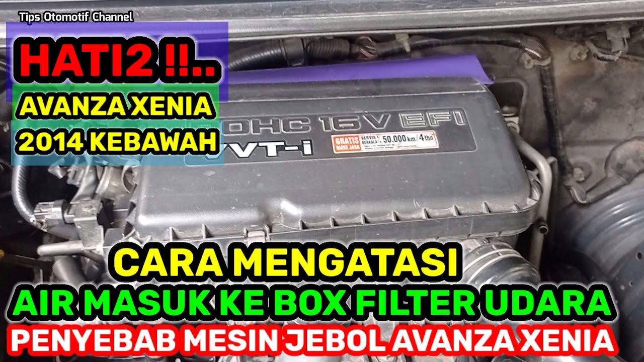 CARA MENGATASI AIR MASUK KEDALAM BOX FILTER UDARA MOBIL AVANZA DAN XENIA I PENYEBAB WATER HAMMER
