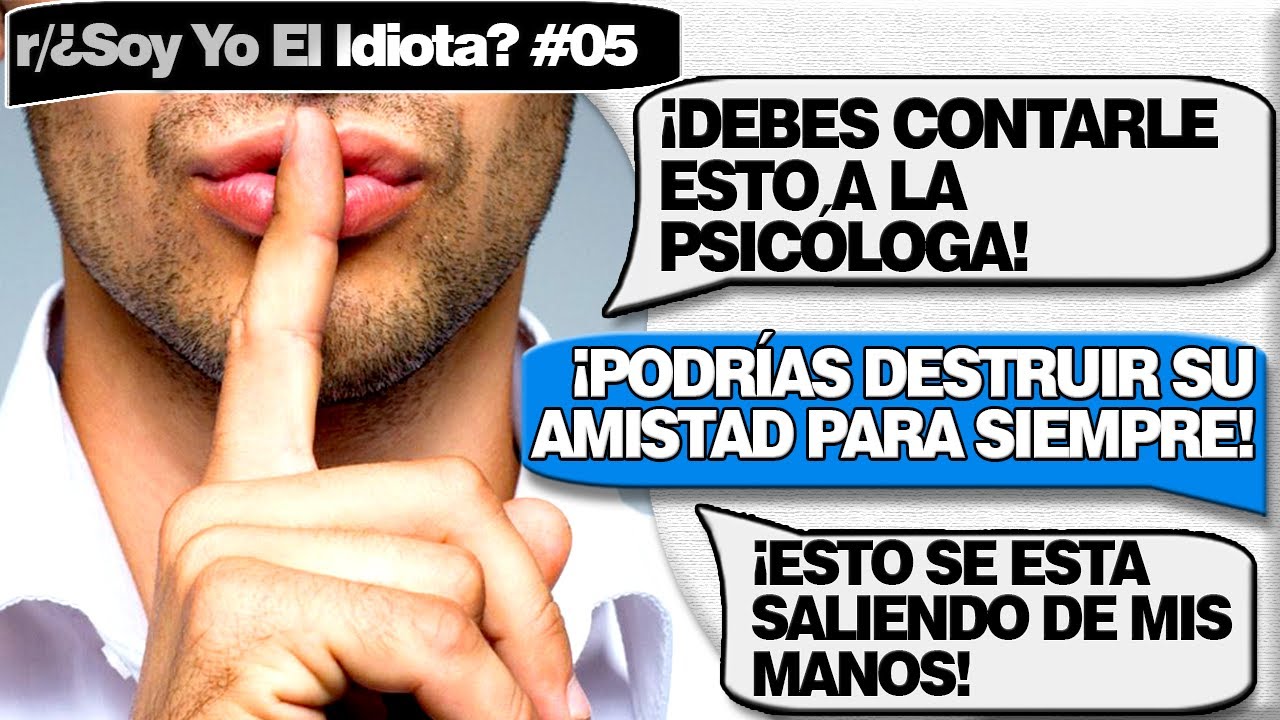 ¿SOY EL MALO SI REVELO EL SECRETO DE MI AMIGO? | ¿Soy yo el idiota? | #05