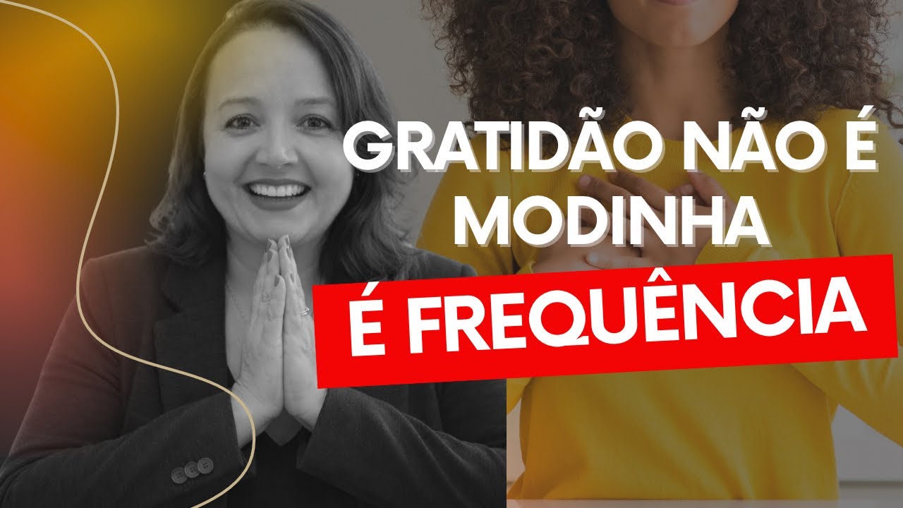 Gratidão Não é Modinha: É Frequência, Consciência e Poder Interior