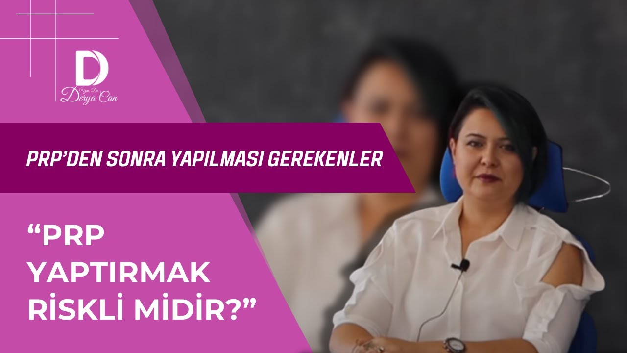 PRP'den sonra yapılması gerekenler, PRP'nin yan etkisi var mı, PRP yaptırmak riskli mi?