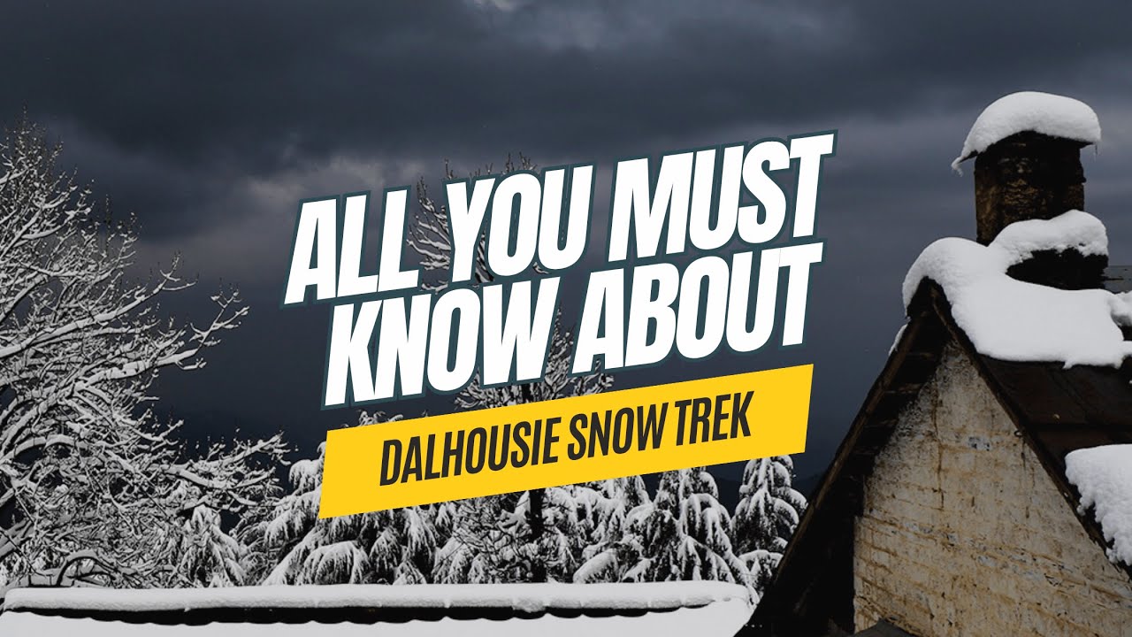All you must know about Dalhousie Snow Trek | Invincible NGO